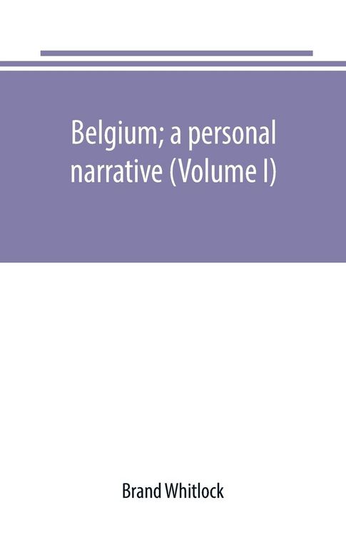 Produktbild: Belgium; a personal narrative (Volume I)