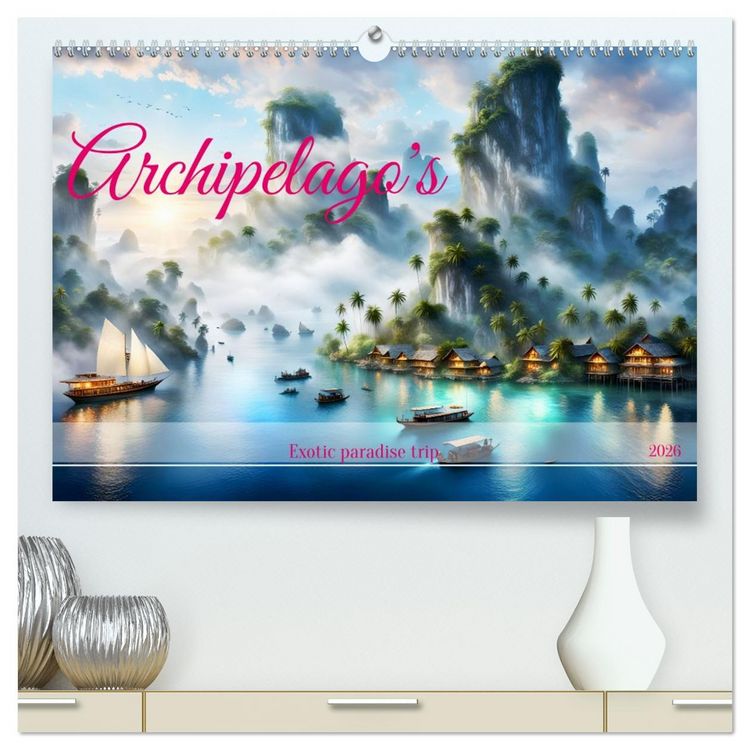 Produktbild: Archipelago's Exotic paradise trip (High Quality Premium Wall Calendar 2026 DIN A2 landscape),CALVENDO 12 Month Wall Calendar