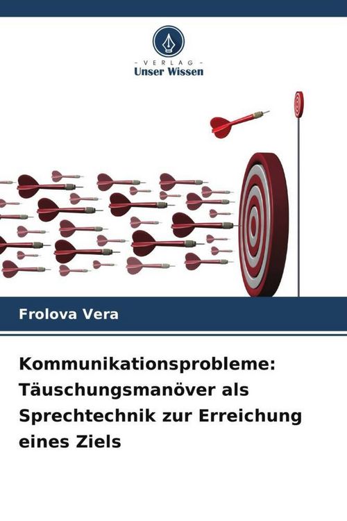 Produktbild: Kommunikationsprobleme: T&auml;uschungsman&ouml;ver als Sprechtechnik zur Erreichung eines Ziels