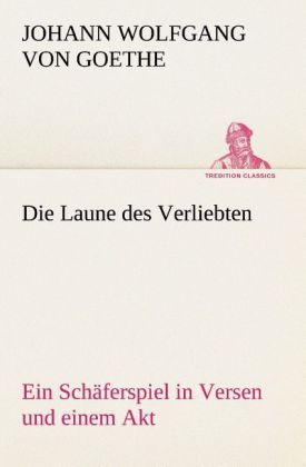 Produktbild: Die Laune des Verliebten Ein Sch&auml;ferspiel in Versen und einem Akt