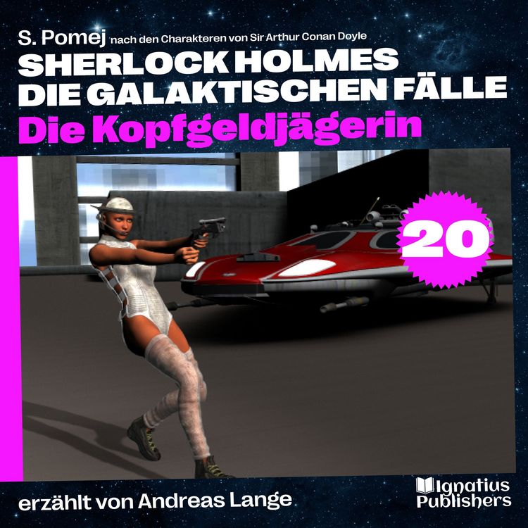Produktbild: Die Kopfgeldj&auml;gerin (Sherlock Holmes - Die galaktischen F&auml;lle, Folge 20)