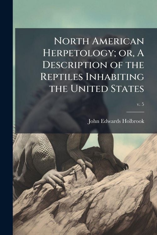 Produktbild: North American Herpetology; or, A Description of the Reptiles Inhabiting the United States