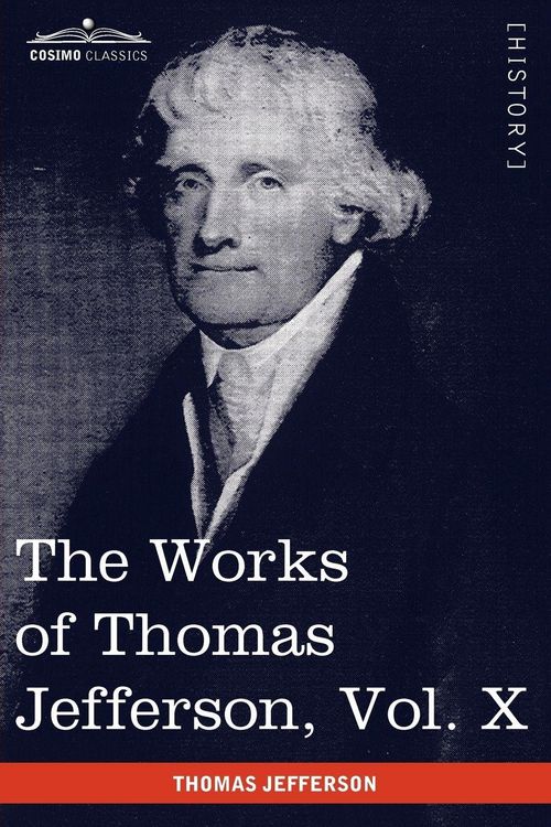 Produktbild: The Works of Thomas Jefferson, Vol. X (in 12 Volumes)