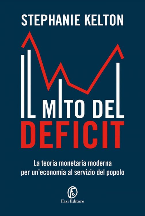 Produktbild: Il mito del deficit. La teoria monetaria moderna per un'economia al servizio del popolo