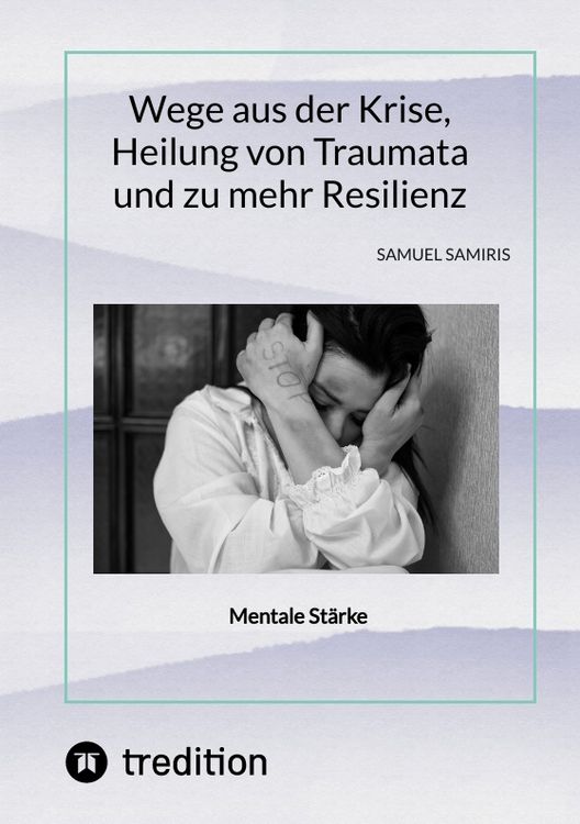 Produktbild: Wege aus der Krise, Heilung von Traumata und zu mehr Resilienz