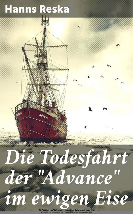 Produktbild: Die Todesfahrt der "Advance" im ewigen Eise