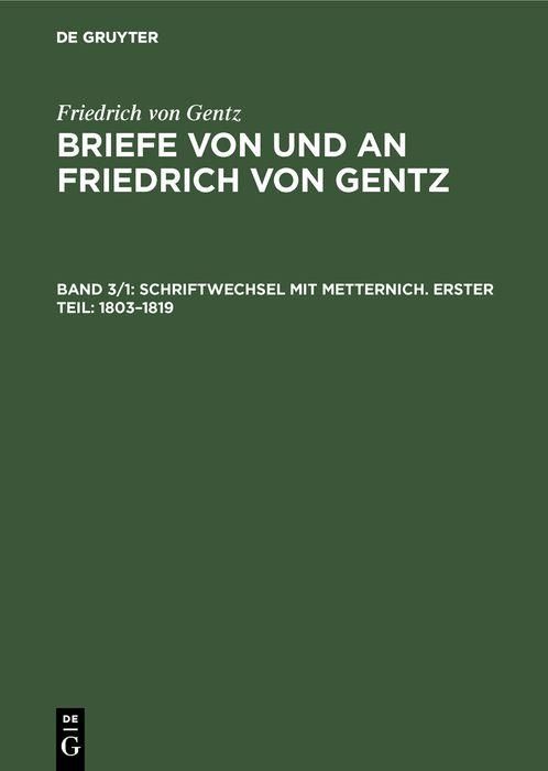 Produktbild: Schriftwechsel mit Metternich. Erster Teil: 1803-1819