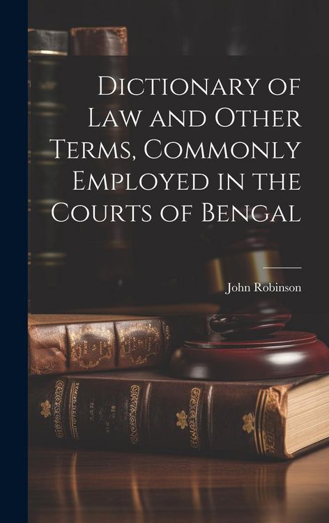 Produktbild: Dictionary of Law and Other Terms, Commonly Employed in the Courts of Bengal