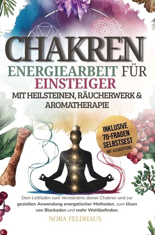 Produktbild: Chakren - Energiearbeit f&uuml;r Einsteiger mit Heilsteinen, R&auml;ucherwerk und Aromatherapie