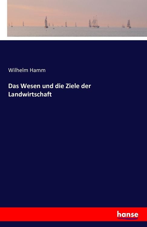 Produktbild: Das Wesen und die Ziele der Landwirtschaft