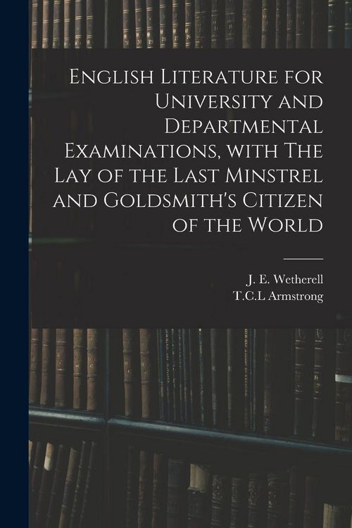 Produktbild: English Literature for University and Departmental Examinations, With The Lay of the Last Minstrel and Goldsmith's Citizen of the World