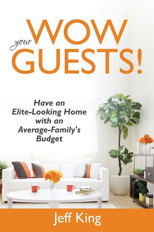 Produktbild: Wow Your Guests! Have an Elite-Looking Home with an Average-Family's Budget