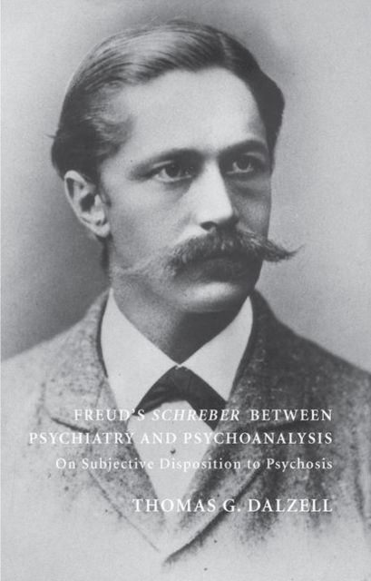 Produktbild: Dalzell, T: Freud's Schreber Between Psychiatry and Psychoan