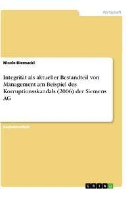 Produktbild: Integrit&auml;t als aktueller Bestandteil von Management am Beispiel des Korruptionsskandals (2006) der Siemens AG