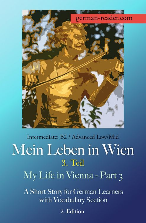 Produktbild: German Reader, Intermediate B2/Advanced Low/Mid - Mein Leben in Wien - 3. Teil / My Life in Vienna - Part 3