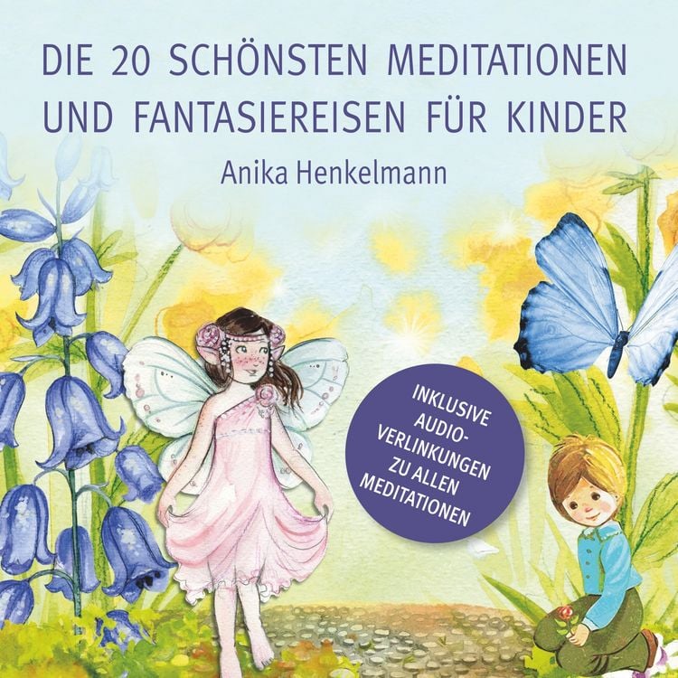Produktbild: Die 20 sch&ouml;nsten Meditationen und Fantasiereisen f&uuml;r Kinder