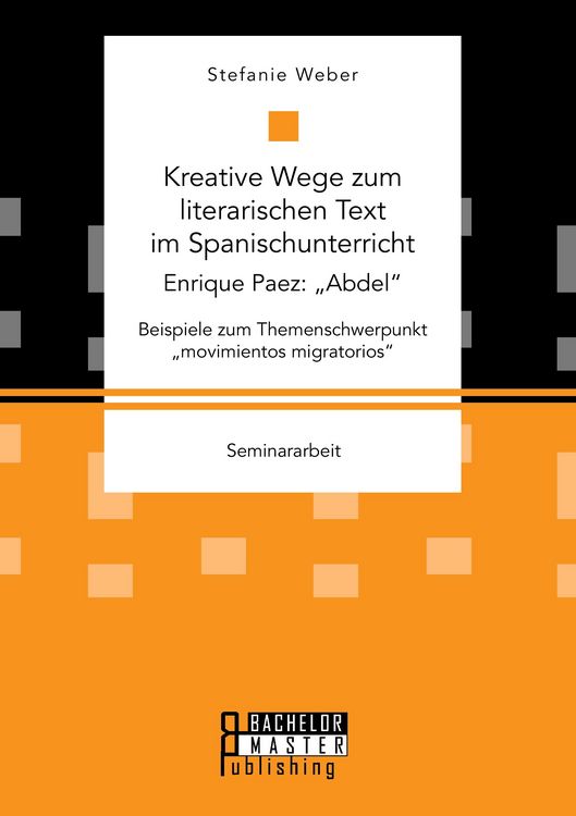 Produktbild: Kreative Wege zum literarischen Text im Spanischunterricht: Enrique Paez: "Abdel". Beispiele zum Themenschwerpunkt "movimientos migratorios"