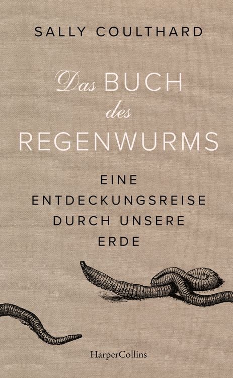 Produktbild: Das Buch des Regenwurms. Eine Entdeckungsreise durch unsere Erde