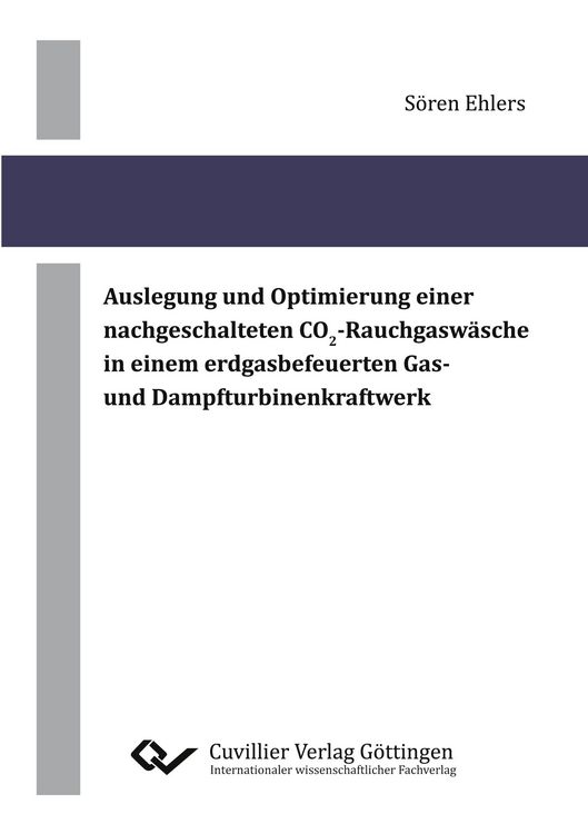 Produktbild: Auslegung und Optimierung einer nachgeschalteten CO2-Rauchgasw&auml;sche in einem erdgasbefeuerten Gas- und Dampfturbinenkraftwerk