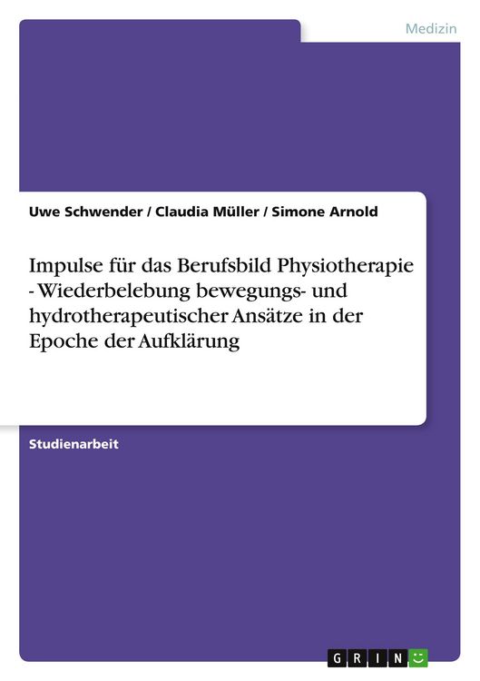 Produktbild: Impulse f&uuml;r das Berufsbild Physiotherapie - Wiederbelebung bewegungs- und hydrotherapeutischer Ans&auml;tze in der Epoche der Aufkl&auml;rung