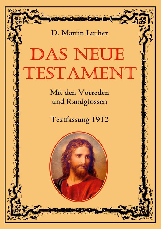 Produktbild: Das Neue Testament. Mit den Vorreden und Randglossen. Textfassung 1912.