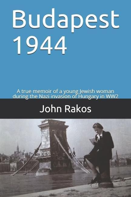 Produktbild: Budapest 1944: A true memoir of the Nazi invasion of Hungary in WW2