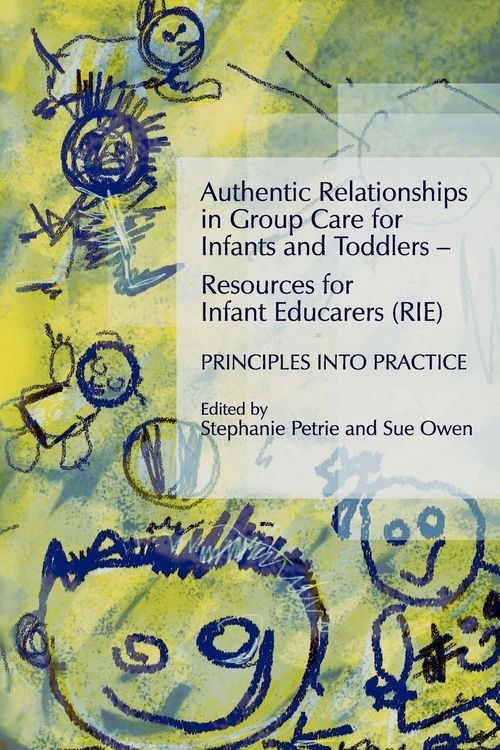 Produktbild: Authentic Relationships in Group Care for Infants and Toddlers - Resources for Infant Educarers (RIE) Principles Into Practice