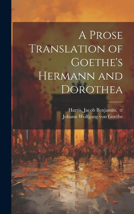 Produktbild: A Prose Translation of Goethe's Hermann and Dorothea