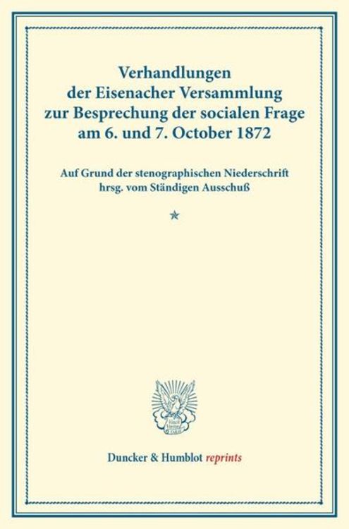 Produktbild: Verhandlungen der Eisenacher Versammlung zur Besprechung der socialen Frage am 6. und 7. October 1872.