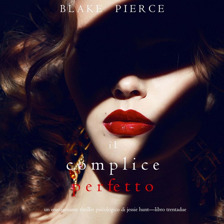 Produktbild: Il Complice Perfetto (Un emozionante thriller psicologico di Jessie Hunt&mdash;Libro Trentadue)