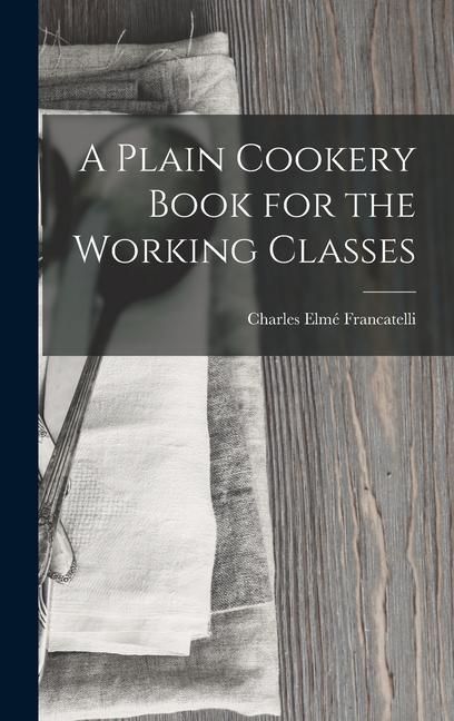 Produktbild: A Plain Cookery Book for the Working Classes