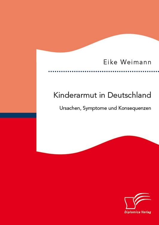 Produktbild: Kinderarmut in Deutschland: Ursachen, Symptome und Konsequenzen
