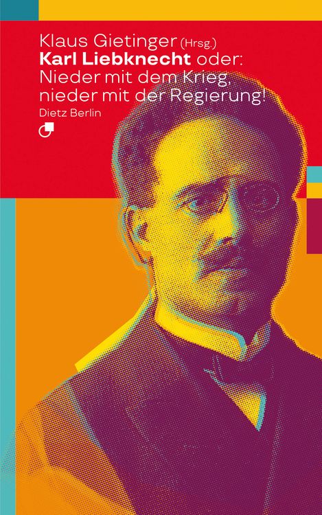 Produktbild: Karl Liebknecht oder: Nieder mit dem Krieg, nieder mit der Regierung!