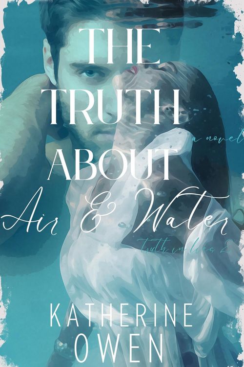 Produktbild: The Truth About Air & Water (Truth In Lies, #2)