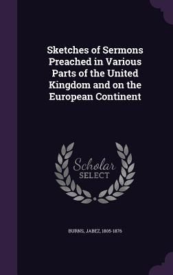 Produktbild: Sketches of Sermons Preached in Various Parts of the United Kingdom and on the European Continent