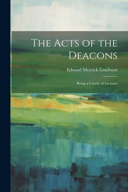 Produktbild: The Acts of the Deacons: Being a Course of Lectures