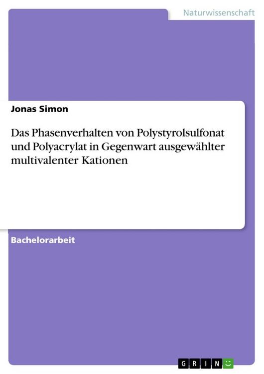 Produktbild: Das Phasenverhalten von Polystyrolsulfonat und Polyacrylat in Gegenwart ausgew&auml;hlter multivalenter Kationen