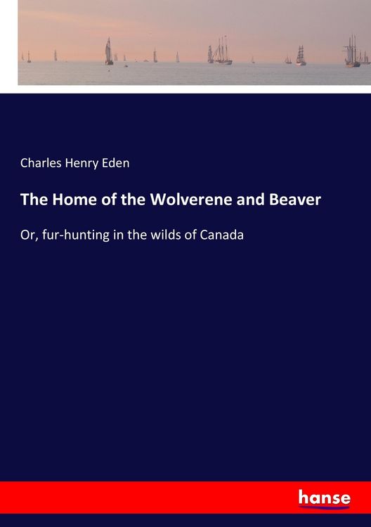Produktbild: The Home of the Wolverene and Beaver