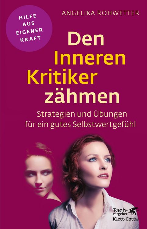 Den Inneren Kritiker zähmen (Fachratgeber Klett-Cotta, Bd.)