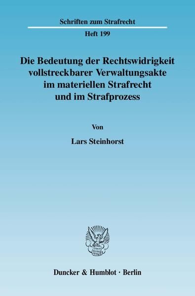Produktbild: Die Bedeutung der Rechtswidrigkeit vollstreckbarer Verwaltungsakte im materiellen Strafrecht und im Strafprozess.