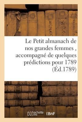 Produktbild: Le Petit almanach de nos grandes femmes, accompagn&eacute; de quelques pr&eacute;dictions pour l'ann&eacute;e 1789