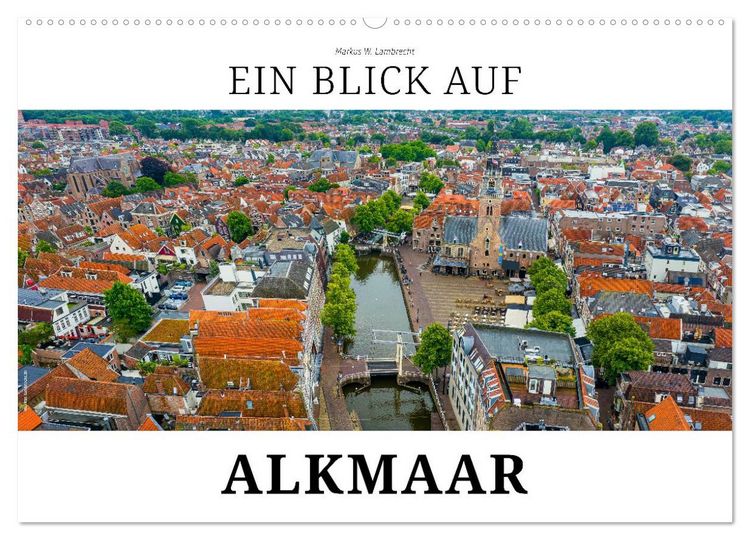 Produktbild: Ein Blick auf Alkmaar (Wandkalender 2026 DIN A2 quer), CALVENDO Monatskalender