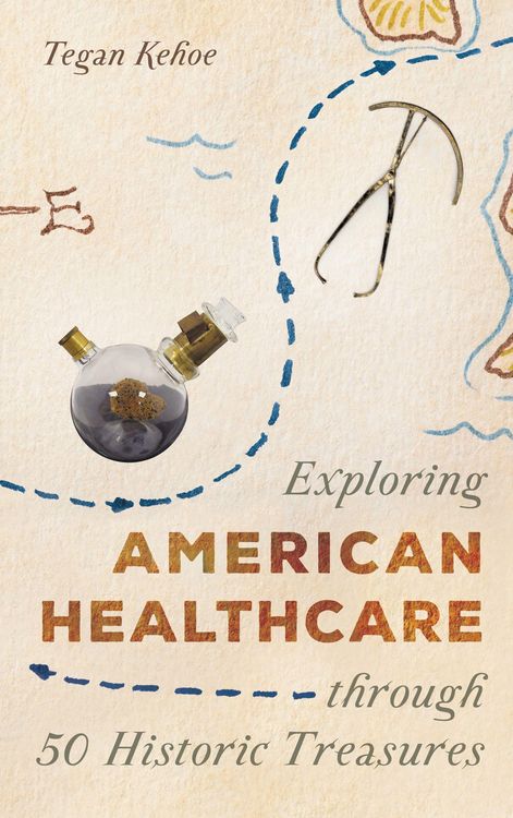 Produktbild: Exploring American Healthcare Through 50 Historic Treasures