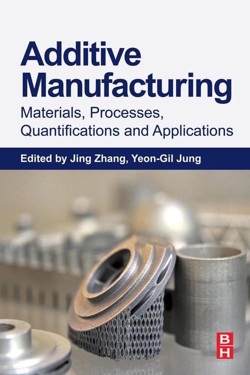 Produktbild: Additive Manufacturing: Materials, Processes, Quantifications and Applications