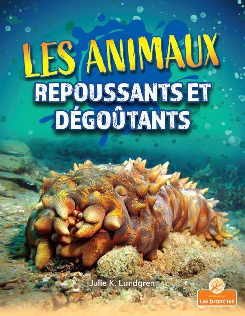 Produktbild: Les Animaux Repoussants Et D&eacute;go&ucirc;tants (Gross and Disgusting Animals)