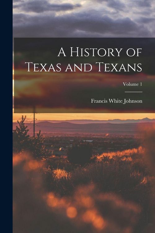 Produktbild: A History of Texas and Texans; Volume 1