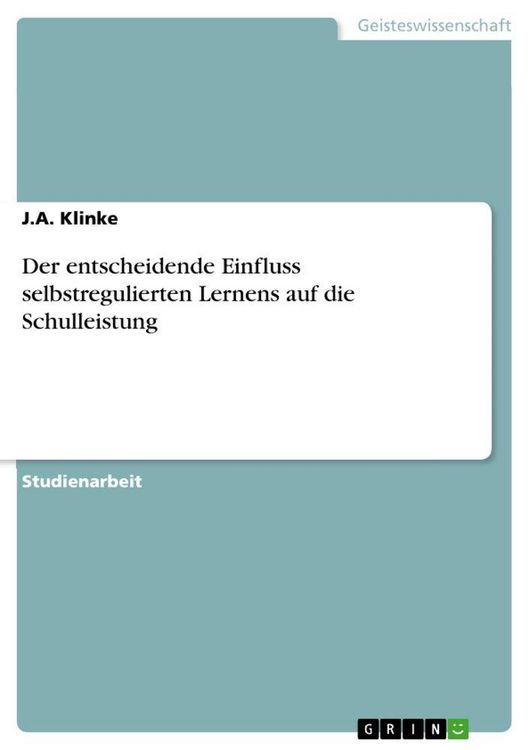 Produktbild: Der entscheidende Einfluss selbstregulierten Lernens auf die Schulleistung