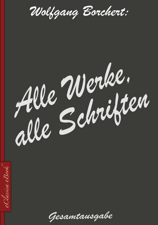 Produktbild: Wolfgang Borchert: Alle Werke, alle Schriften