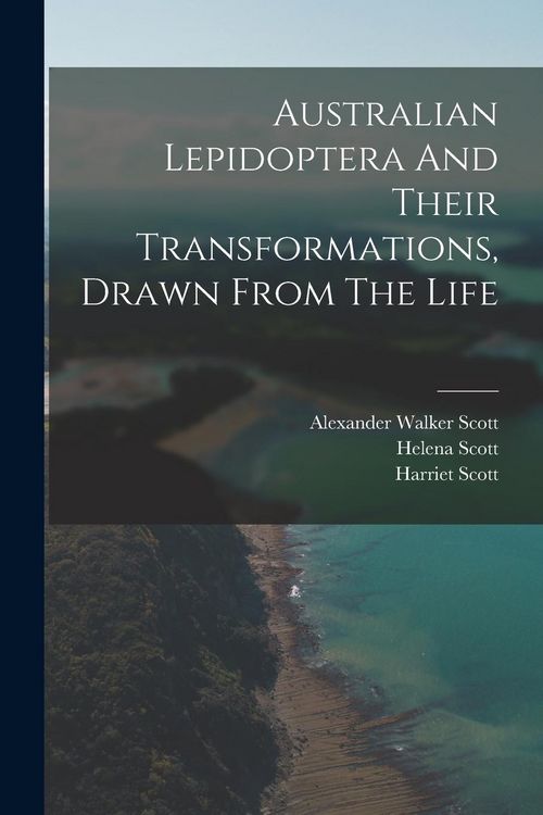 Produktbild: Australian Lepidoptera And Their Transformations, Drawn From The Life