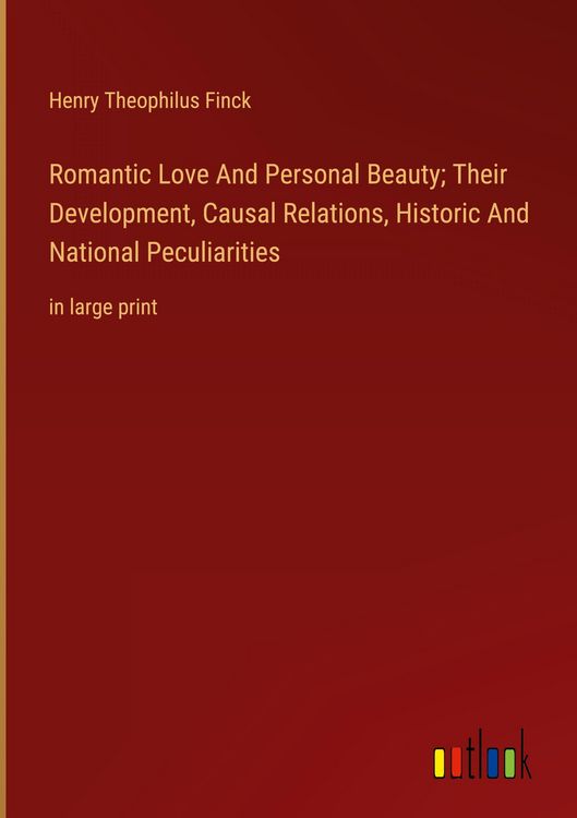 Produktbild: Romantic Love And Personal Beauty; Their Development, Causal Relations, Historic And National Peculiarities